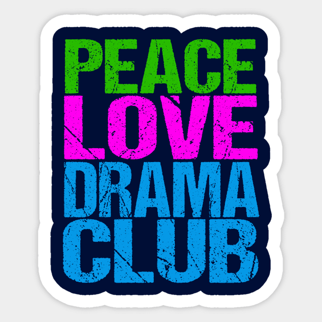 Peace Love Drama Club Sticker by epiclovedesigns